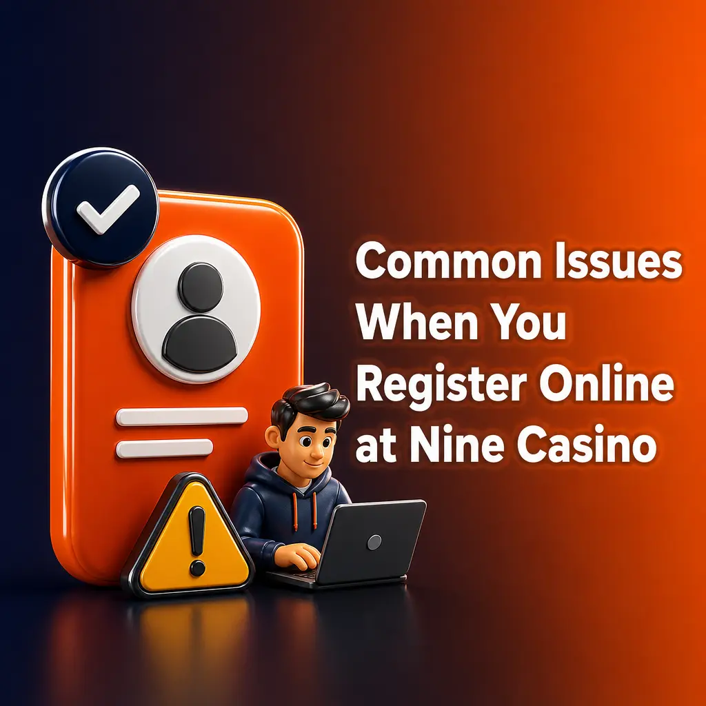 Common registration issues at Nine Casino